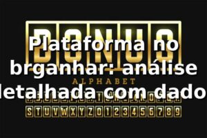 Plataforma no brganhar: análise detalhada com dados 📊